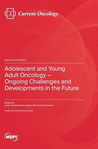 Cover image for Adolescent and Young Adult Oncology-Ongoing Challenges and Developments in the Future
