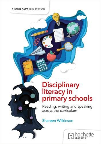 Cover image for Disciplinary literacy in primary schools: Reading, writing and speaking across the curriculum