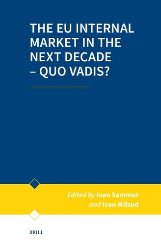 Cover image for The EU Internal Market in the Next Decade - Quo Vadis?