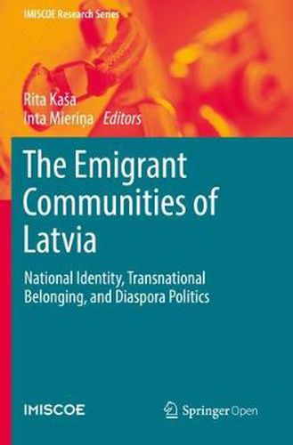 Cover image for The Emigrant Communities of Latvia: National Identity, Transnational Belonging, and Diaspora Politics