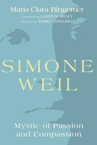 Cover image for Simone Weil: Mystic of Passion and Compassion