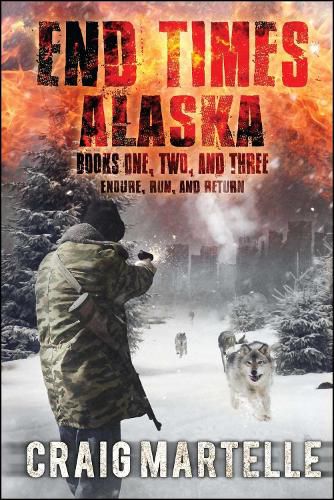 Cover image for End Times Alaska: Endure, Run, Return