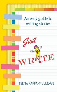 Cover image for Just Write: An easy guide to story writing