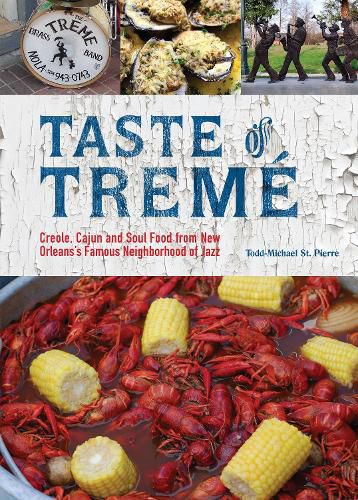Cover image for Taste Of Treme: Creole, Cajun, and Soul Food from New Orleans' Famous Neighborhood of Jazz