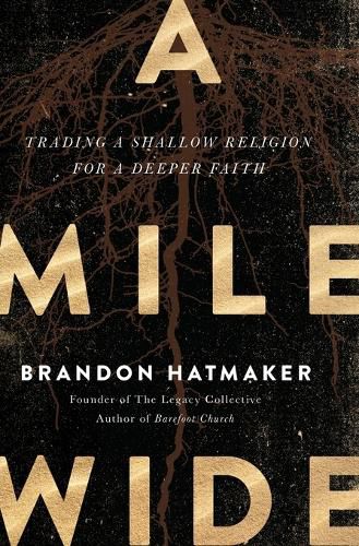 Cover image for A Mile Wide: Trading a Shallow Religion for a Deeper Faith