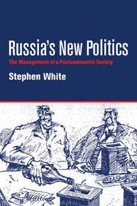 Cover image for Russia's New Politics: The Management of a Postcommunist Society