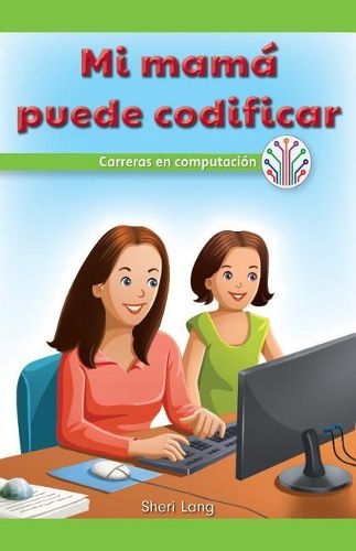 Cover image for Mi Mama Puede Programar: Carreras En Computacion (My Mom Can Code: Careers in Computers)