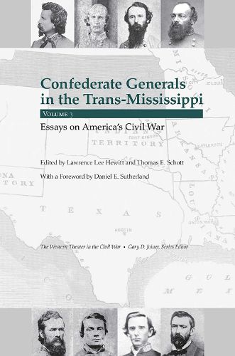 Confederate Generals in the Trans-Mississippi: Volume 3: Essays on America's Civil War