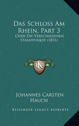 Cover image for Das Schloss Am Rhein, Part 3: Oder Die Verschiedenen Standpunkte (1851)