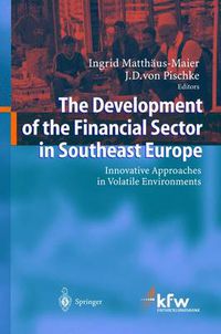 Cover image for The Development of the Financial Sector in Southeast Europe: Innovative Approaches in Volatile Environments