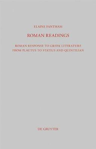 Roman Readings: Roman response to Greek literature from Plautus to Statius and Quintilian