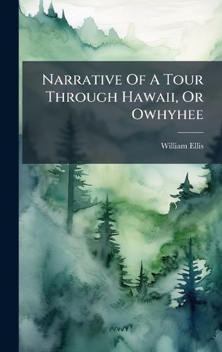 Cover image for Narrative Of A Tour Through Hawaii, Or Owhyhee
