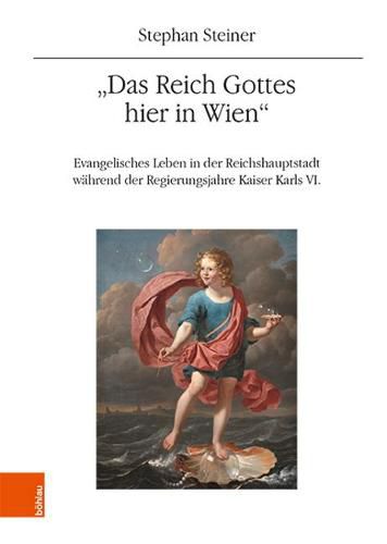 Cover image for Das Reich Gottes hier in Wien: Evangelisches Leben in der Reichshauptstadt wahrend der Regierungsjahre Kaiser Karls VI.
