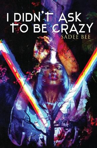 Cover image for I Didn't Ask to Be Crazy