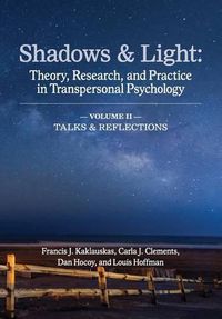 Cover image for Shadows & Light - Volume 2 (Talks & Reflections): Theory, Research, and Practice in Transpersonal Psychology