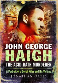 Cover image for John George Haigh, the Acid-Bath Murderer