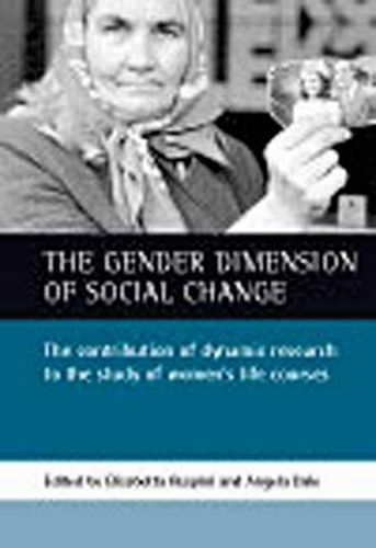 The gender dimension of social change: The contribution of dynamic research to the study of women's life courses