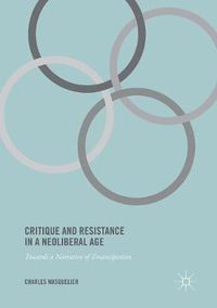 Cover image for Critique and Resistance in a Neoliberal Age: Towards a Narrative of Emancipation