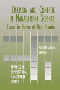 Cover image for Decision & Control in Management Science: Essays in Honor of Alain Haurie