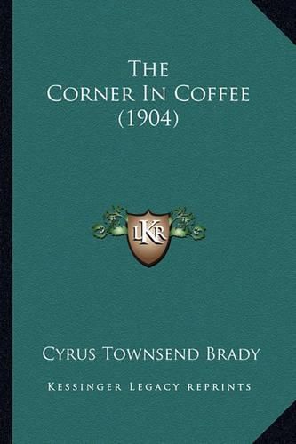 Cover image for The Corner in Coffee (1904) the Corner in Coffee (1904)