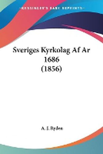 Cover image for Sveriges Kyrkolag Af Ar 1686 (1856)