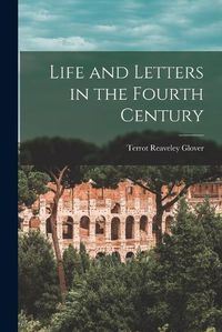 Cover image for Life and Letters in the Fourth Century