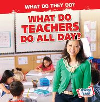 Cover image for What Do Teachers Do All Day?