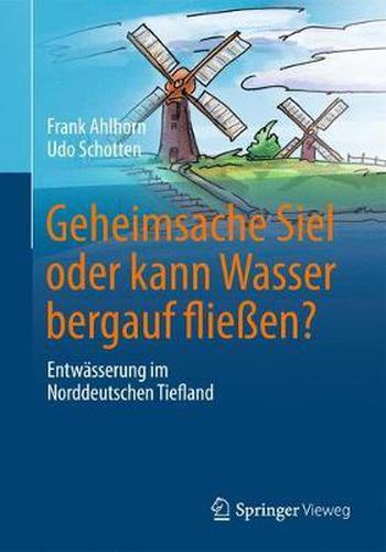 Cover image for Geheimsache Siel oder kann Wasser bergauf fliessen?: Entwasserung im Norddeutschen Tiefland