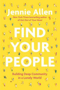 Cover image for Find Your People: Building Deep Community in a Lonely World