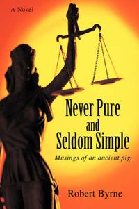 Cover image for Never Pure and Seldom Simple: Musings of an Ancient Pig.