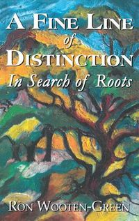 Cover image for A Fine Line of Distinction: In Search of Roots