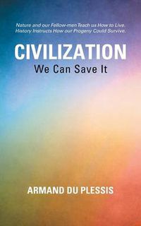 Cover image for C I V I L I Z A T I O N: We Can Save It