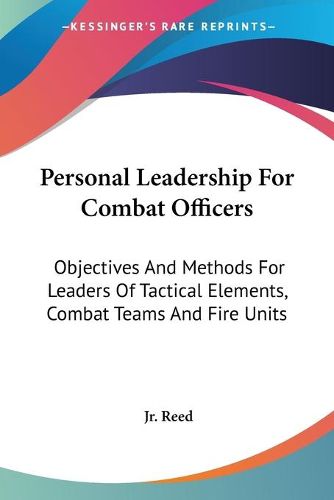 Cover image for Personal Leadership for Combat Officers: Objectives and Methods for Leaders of Tactical Elements, Combat Teams and Fire Units