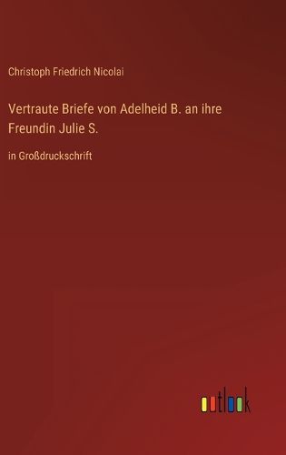 Cover image for Vertraute Briefe von Adelheid B. an ihre Freundin Julie S.