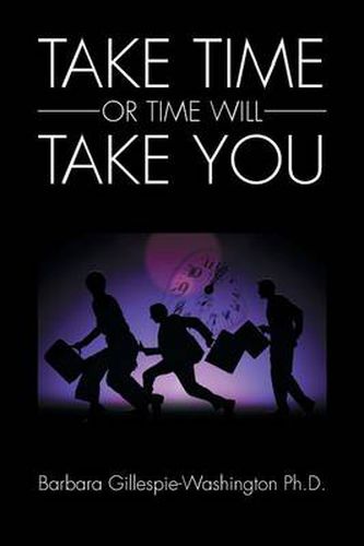 Cover image for Take Time or Time Will Take You