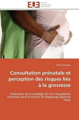 Cover image for Consultation prenatale et perception des risques lies a la grossesse