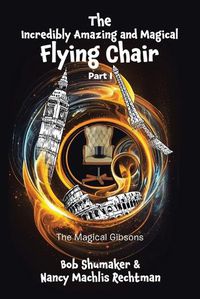 Cover image for The Incredibly Amazing and Magical Flying Chair