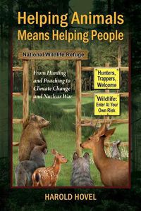 Cover image for Helping Animals Means Helping People: From Hunting and Poaching to Climate Change and Nuclear War