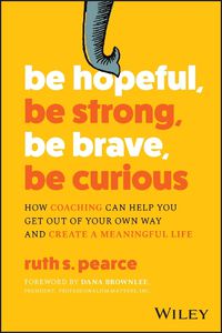 Cover image for Be Hopeful, Be Strong, Be Brave, Be Curious