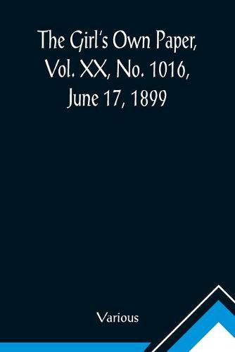 Cover image for The Girl's Own Paper, Vol. XX, No. 1016, June 17, 1899