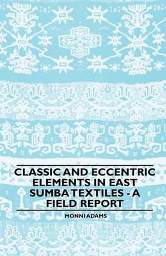 Cover image for Classic and Eccentric Elements in East Sumba Textiles - A Field Report