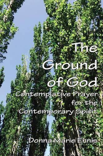 Cover image for The Ground of God: Contemplative Prayer for the Contemporary Spirit