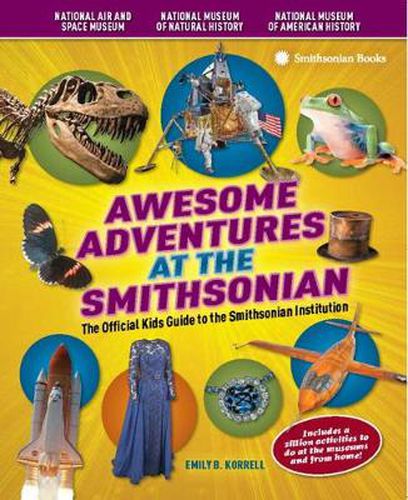 Cover image for Awesome Adventures at the Smithsonian: The Official Kids Giide to the Smithsonian Institution