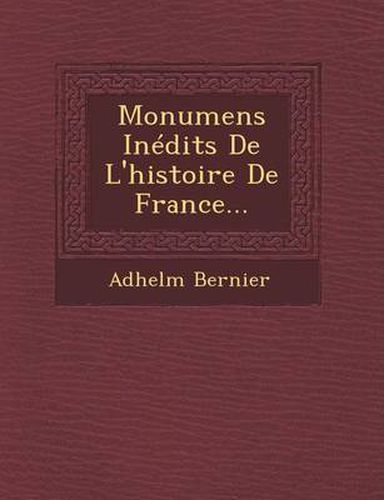 Cover image for Monumens Inedits de L'Histoire de France...