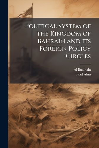 Cover image for Political System of the Kingdom of Bahrain and its Foreign Policy Circles