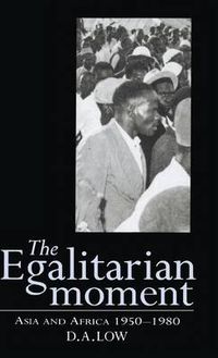 Cover image for The Egalitarian Moment: Asia and Africa, 1950-1980