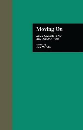 Cover image for Moving On: Black Loyalists in the Afro-Atlantic World