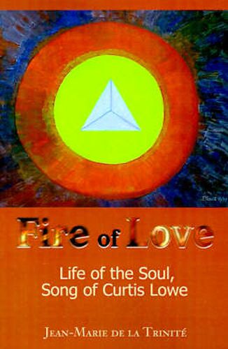 Cover image for Fire of Love: Life of the Soul, Song of Curtis Lowe