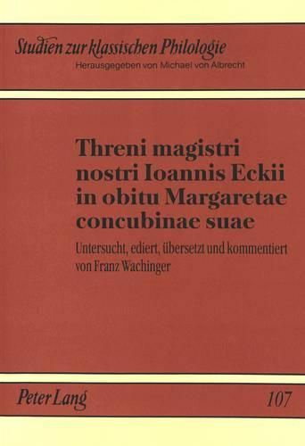 Threni Magistri Nostri Ioannis Eckii in Obitu Margaretae Concubinae Suae