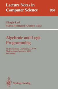 Cover image for Algebraic and Logic Programming: 4th International Conference, ALP '94, Madrid, Spain, September 14-16, 1994. Proceedings